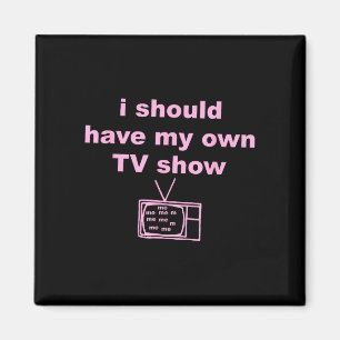 Imã Eu deveria ter meu próprio programa de TV