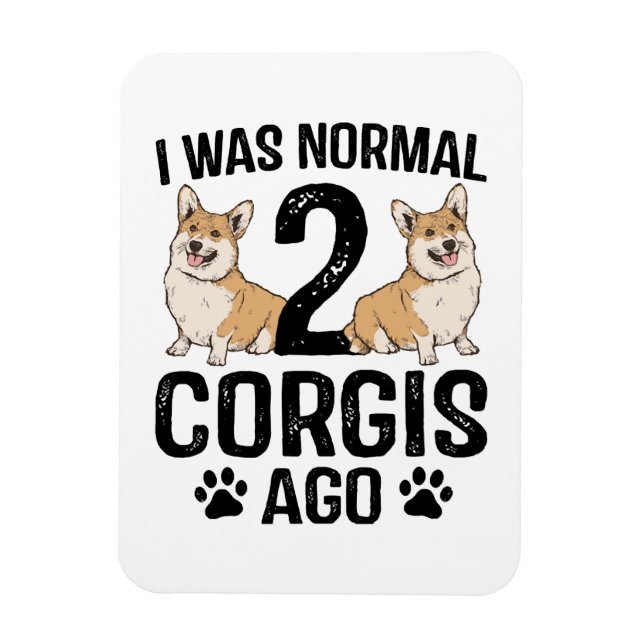 Ímã Eu Era Normal 2 Corgis Atrás Cachorro (Vertical)