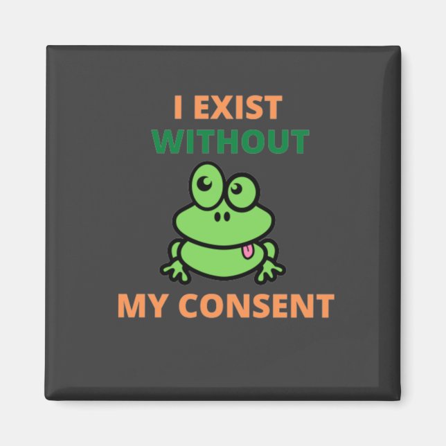 Imã Eu existo sem meu consentimento, Froggy, engraçado (Frente)