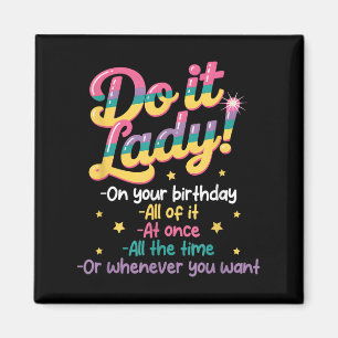 Imã Eu faço T Lady no seu aniversário sempre que você