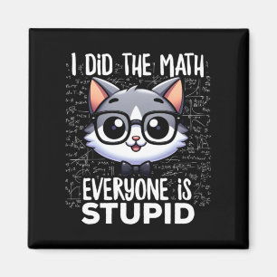 Imã Eu Fiz A Matemática Todos São Gatos Estúpidos