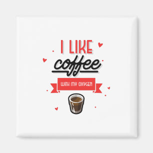 Imã Eu Gosto De Café Com Meu Oxigênio