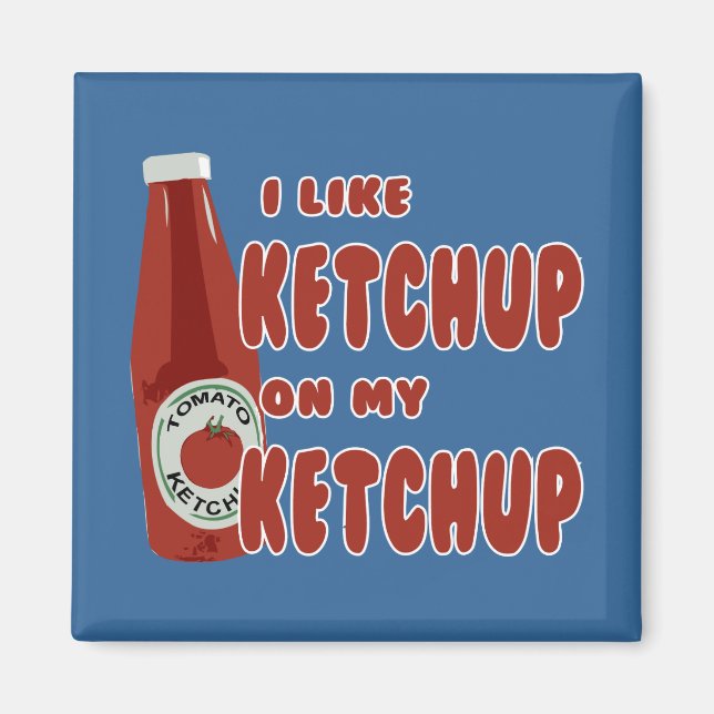 Imã Eu Gosto De Ketchup No Meu Ketchup (Frente)