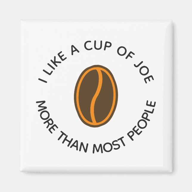 Imã Eu gosto de uma xícara de café mais... | Frases Di (Frente)