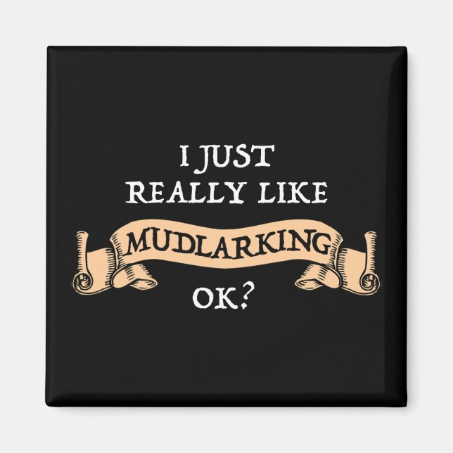 Imã Eu Gosto Muito De Mudlarking, OK? (Frente)