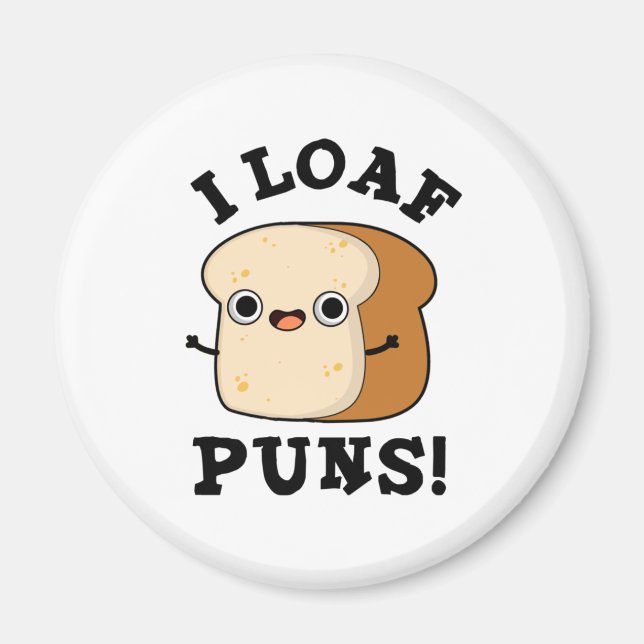 Imã Eu Loaf Puns Engraçado Pão Pão (Frente)