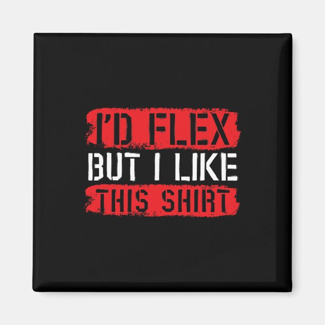Imã Eu me flexionaria, mas gosto desta camisa  (Frente)