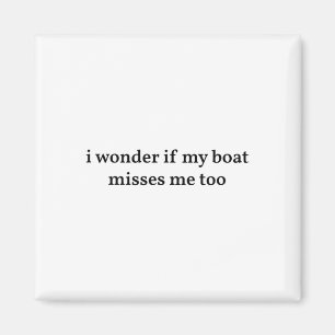 Imã Eu me pergunto se meu barco também sente minha fal