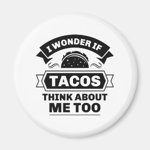 Imã Eu me pergunto se os Tacos também pensam em mim