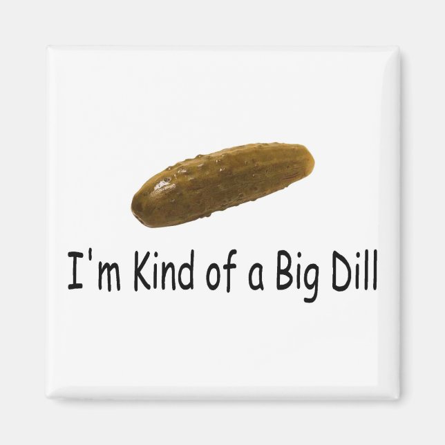 Imã Eu Meio Que Sou Um Grande Dill (Frente)