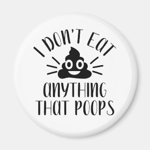 Imã Eu não como nada que cocô, vegan Magnet