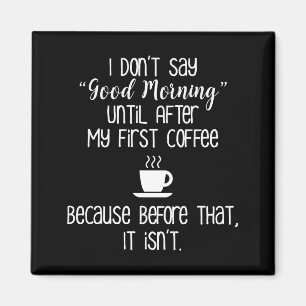 Imã Eu não digo o bom dia até depois do café