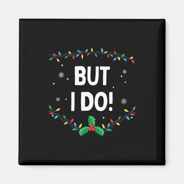 Imã Eu não faço roupas de Natal iguais, mas eu faço (Frente)