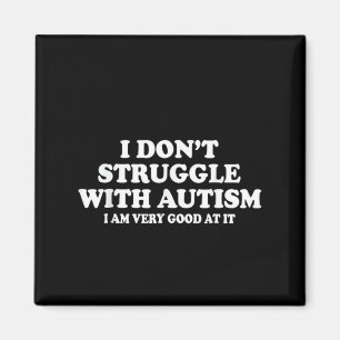 Imã Eu não luto com autismo Eu sou muito bom nisso