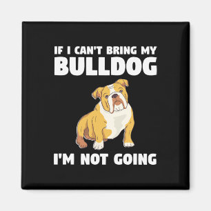 Imã Eu não posso trazer meu Bulldog Eu não vou para Bu