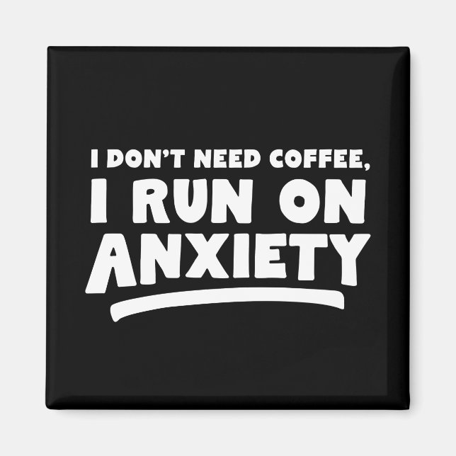 Imã Eu não preciso de café, eu corro em ansiedade (Frente)