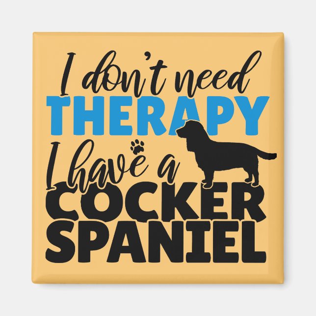 Imã Eu não preciso de terapia Eu tenho um Cocker Spani (Frente)