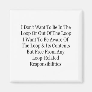 Imã Eu não quero estar no loop ou fora do loop