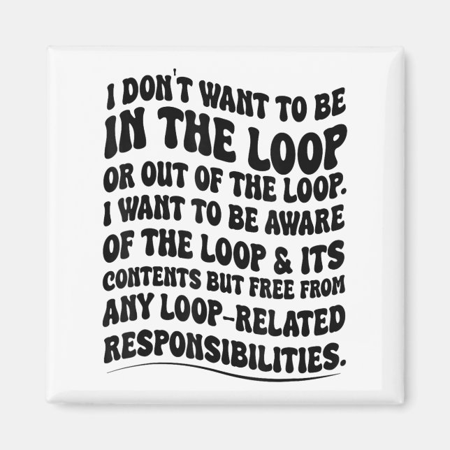 Imã Eu não quero estar no loop ou fora do loop (Frente)