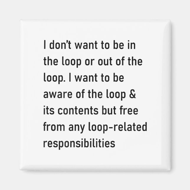 Imã Eu não quero estar no loop ou fora do loop (Frente)