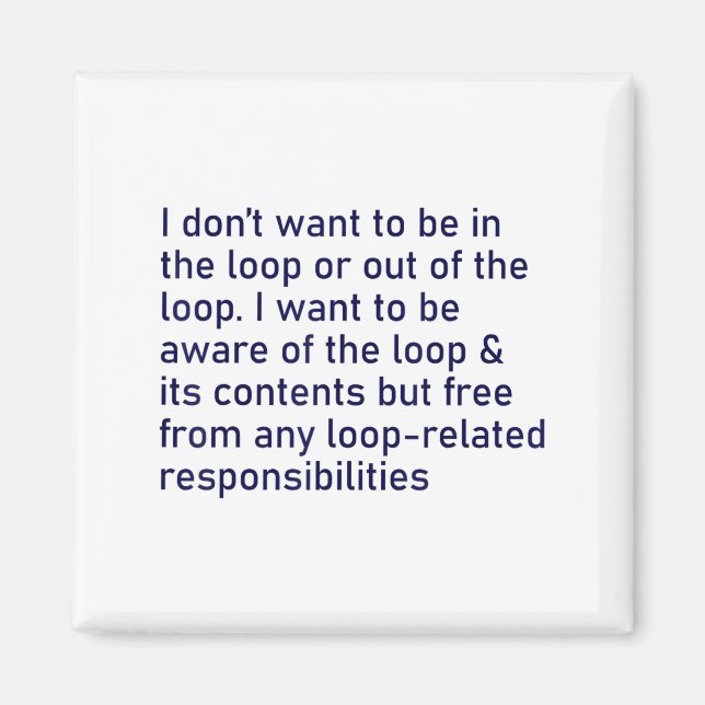 Imã Eu não quero estar no loop ou fora do loop (Frente)
