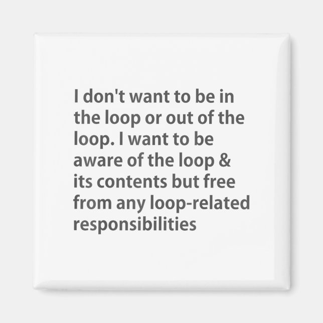 Imã Eu não quero estar no loop ou fora do loop (Frente)