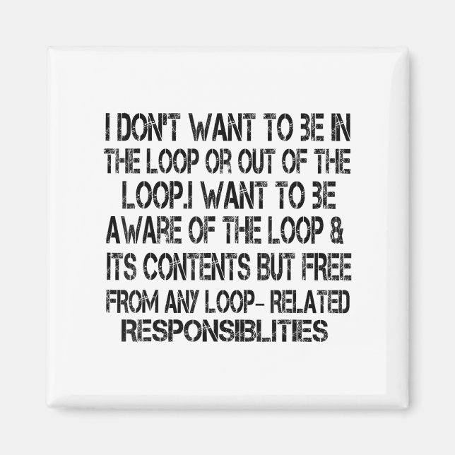 Imã Eu não quero estar no loop ou fora do loop (Frente)