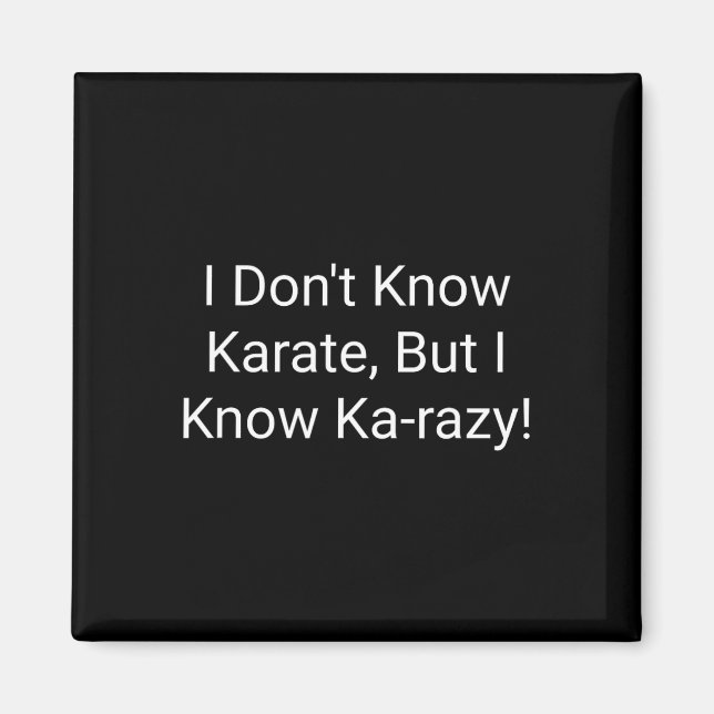 Imã Eu Não Sei Karatê Mas Eu Sei Karazy  (Frente)