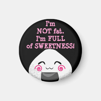 Imã EU NÃO SOU GORDO. Eu sou CHEIO de DOCE!