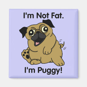 Imã Eu não sou gordo. Eu sou Puggy. Ímã carnudo bon