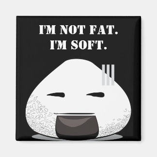 Imã EU NÃO SOU GORDO. Eu sou suave.