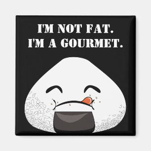 Imã EU NÃO SOU GORDO. Sou um GOURMET.