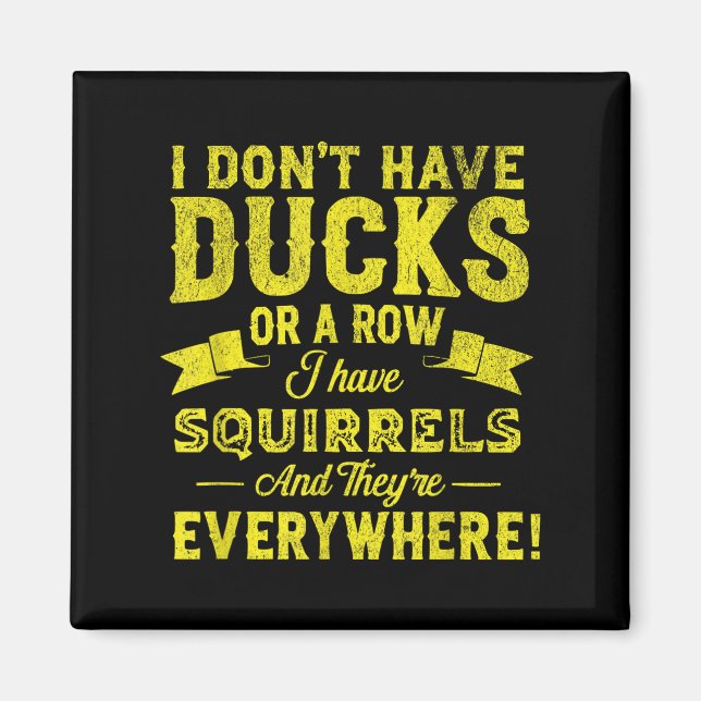 Imã Eu não tenho patos ou uma linha que tenho esquilos (Frente)