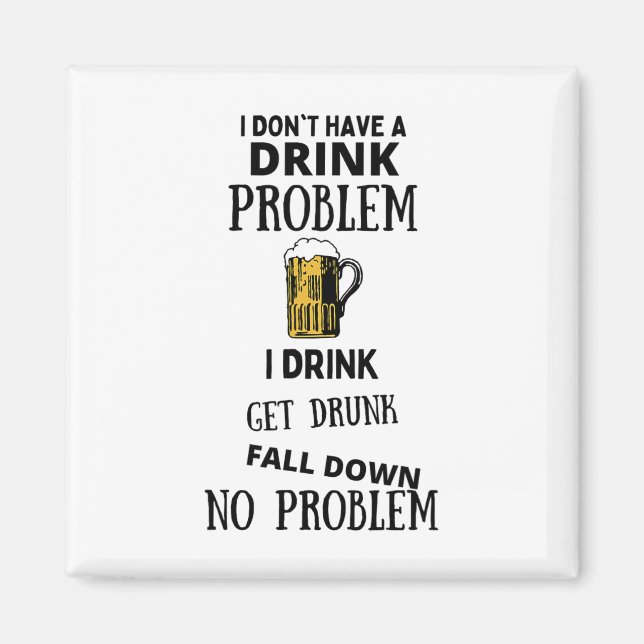 Imã Eu não tenho um problema com bebidas Eu bebo para  (Frente)