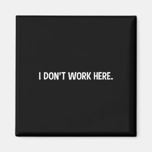 Imã Eu não trabalho aqui - trabalho de escritório engr