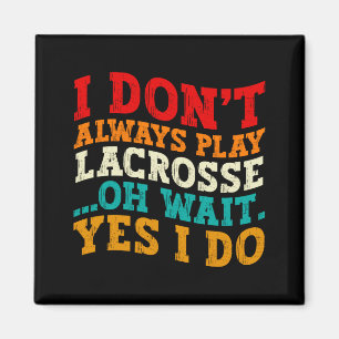 Imã Eu Nem Sempre Jogo Lacrosse Oh Espere Sim Eu Faço