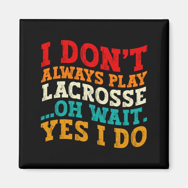 Imã Eu Nem Sempre Jogo Lacrosse Oh Espere Sim Eu Faço  (Frente)