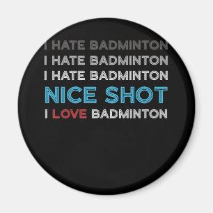Imã Eu Odeio Badminton Eu Odeio Bela Foto Eu Amo Badmi