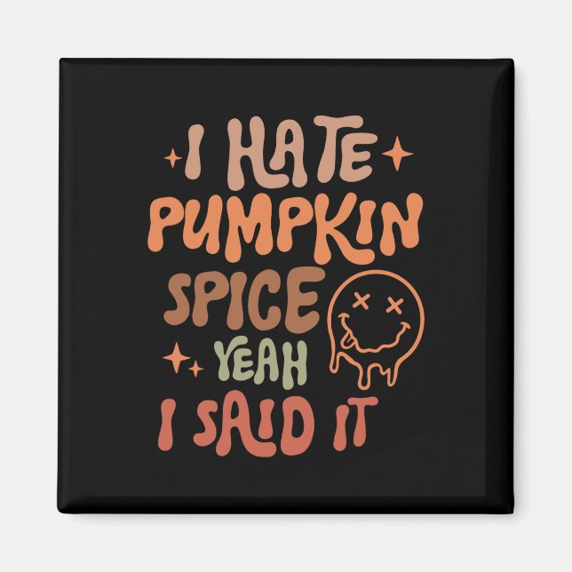 Imã Eu Odeio Pumpkin Spice Sim Eu Disse Que É Engraçad (Frente)