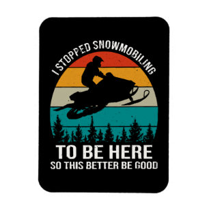 Ímã Eu Parei De Snowmobily Para Estar Aqui