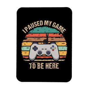 Ímã Eu Pausei Meu Jogo Para Estar Aqui