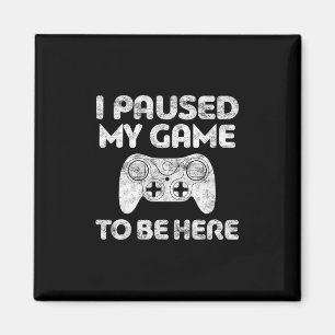 Imã Eu Pausei Meu Jogo Para Estar Aqui Camiseta Vídeo 