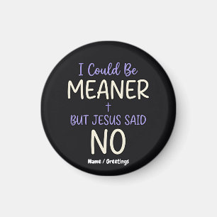 Imã "Eu Poderia Ser Mais Mau, Mas Jesus Disse Não" Hum