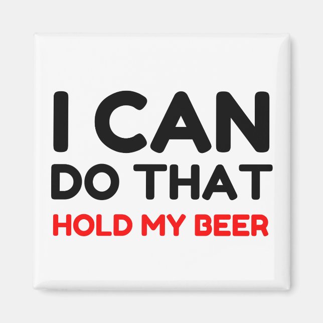IMÃ EU POSSO FAZER ISSO SEGURAR MINHA CERVEJA (Frente)