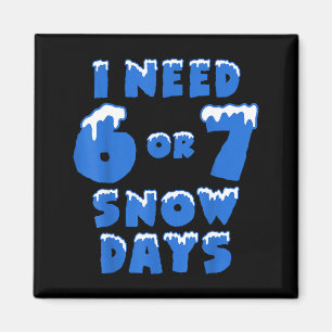 Imã Eu Preciso de 6 7 Dias de Neve Engraçados Dia de N