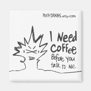 Imã Eu preciso o café antes que você me fale
