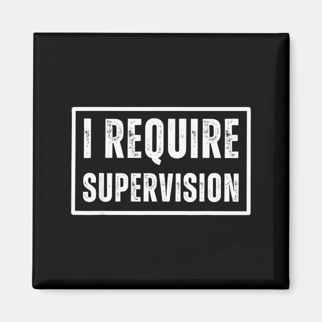 Imã Eu preciso supervisão humor sarcástico engraçado c (Frente)