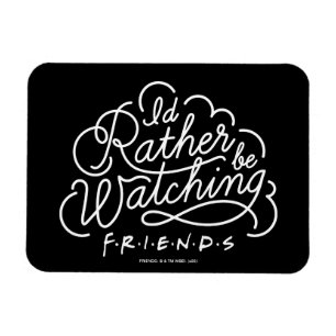 Ímã Eu Preferiria Estar Assistindo ao Script de FRIEND