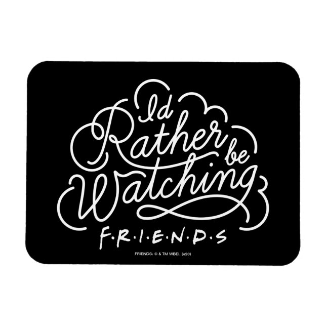 Ímã Eu Preferiria Estar Assistindo ao Script de FRIEND (Horizontal)