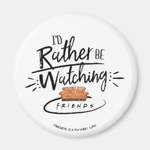 Imã Eu Preferiria Estar Assistindo FRIENDS™